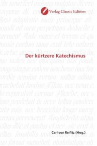 Carte Der kürtzere Katechismus Carl von Reifitz