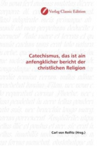 Kniha Catechismus, das ist ain anfengklicher bericht der christlichen Religion Carl von Reifitz