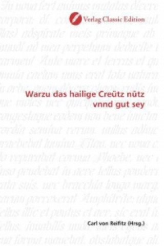 Kniha Warzu das hailige Creütz nütz vnnd gut sey Carl von Reifitz