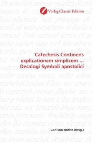 Kniha Catechesis Continens explicationem simplicem ... Decalogi Symboli apostolici Carl von Reifitz