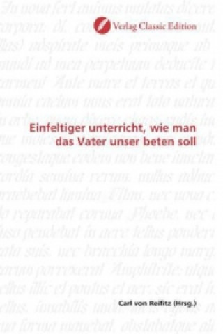 Książka Einfeltiger unterricht, wie man das Vater unser beten soll Carl von Reifitz