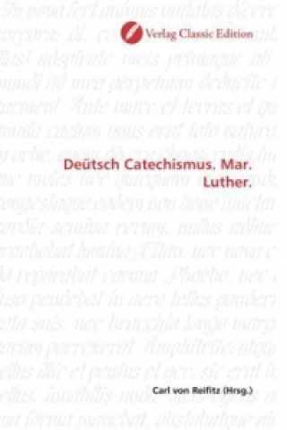 Kniha Deütsch Catechismus. Mar. Luther. Carl von Reifitz