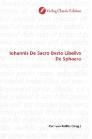 Könyv Iohannis De Sacro Bvsto Libellvs De Sphaera Carl von Reifitz