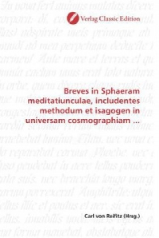 Carte Breves in Sphaeram meditatiunculae, includentes methodum et isagogen in universam cosmographiam ... Carl von Reifitz