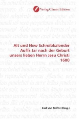 Carte Alt und New Schreibkalender Auffs Jar nach der Geburt unsers lieben Herrn Jesu Christi 1600 Carl von Reifitz