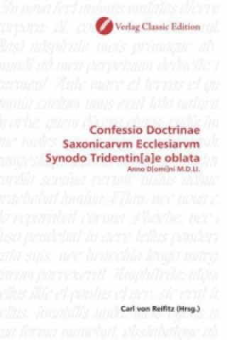 Kniha Confessio Doctrinae Saxonicarvm Ecclesiarvm Synodo Tridentin[a]e oblata Carl von Reifitz