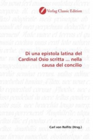 Kniha Di una epistola latina del Cardinal Osio scritta ... nella causa del concilio Carl von Reifitz