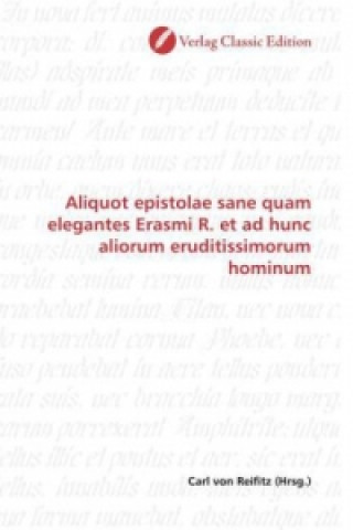 Książka Aliquot epistolae sane quam elegantes Erasmi R. et ad hunc aliorum eruditissimorum hominum Carl von Reifitz