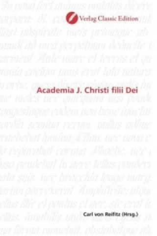 Könyv Academia J. Christi filii Dei Carl von Reifitz