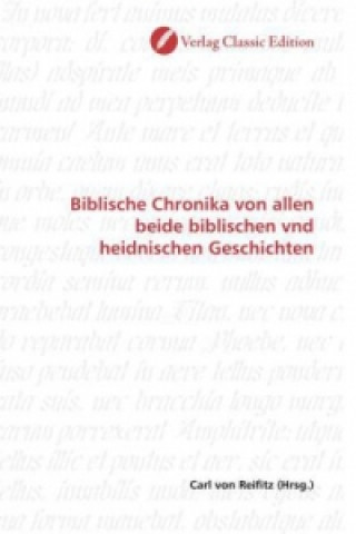 Carte Biblische Chronika von allen beide biblischen vnd heidnischen Geschichten Carl von Reifitz