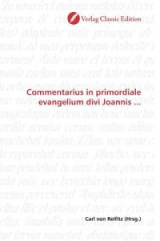 Carte Commentarius in primordiale evangelium divi Joannis ... Carl von Reifitz