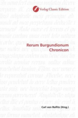 Carte Rerum Burgundionum Chronicon Carl von Reifitz