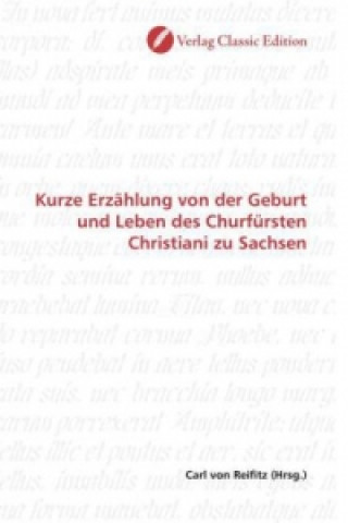 Knjiga Kurze Erzählung von der Geburt und Leben des Churfürsten Christiani zu Sachsen Carl von Reifitz