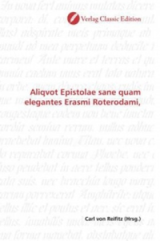 Carte Aliqvot Epistolae sane quam elegantes Erasmi Roterodami, Carl von Reifitz