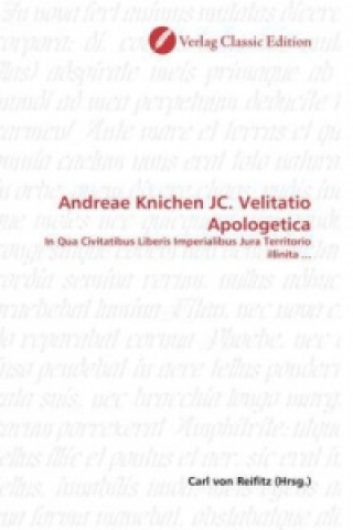 Könyv Andreae Knichen JC. Velitatio Apologetica Carl von Reifitz