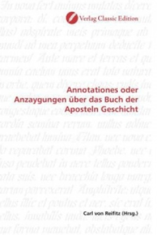 Carte Annotationes oder Anzaygungen über das Buch der Aposteln Geschicht Carl von Reifitz