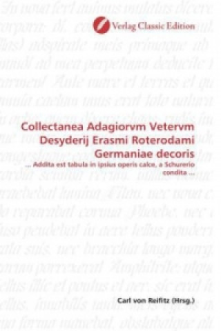 Buch Collectanea Adagiorvm Vetervm Desyderij Erasmi Roterodami Germaniae decoris Carl von Reifitz