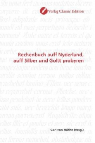 Книга Rechenbuch auff Nyderland, auff Silber und Goltt probyren Carl von Reifitz