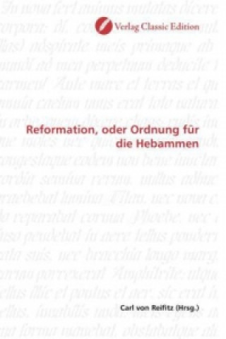 Könyv Reformation, oder Ordnung für die Hebammen Carl von Reifitz