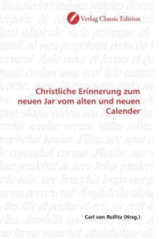 Kniha Christliche Erinnerung zum neuen Jar vom alten und neuen Calender Carl von Reifitz