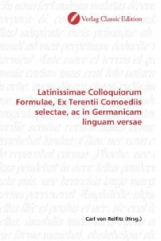 Kniha Latinissimae Colloquiorum Formulae, Ex Terentii Comoediis selectae, ac in Germanicam linguam versae Carl von Reifitz