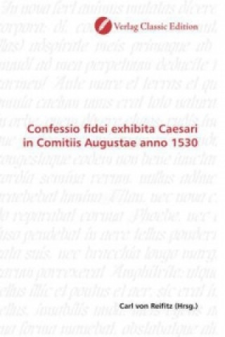 Livre Confessio fidei exhibita Caesari in Comitiis Augustae anno 1530 Carl von Reifitz