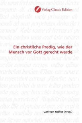 Книга Ein christliche Predig, wie der Mensch vor Gott gerecht werde Carl von Reifitz