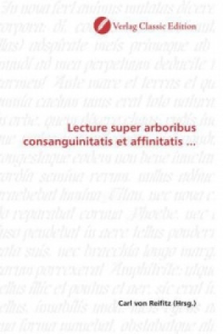 Kniha Lecture super arboribus consanguinitatis et affinitatis ... Carl von Reifitz