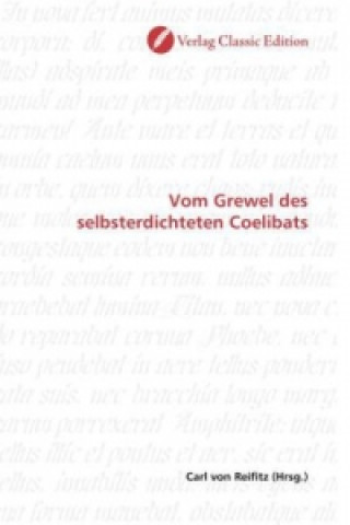 Livre Vom Grewel des selbsterdichteten Coelibats Carl von Reifitz