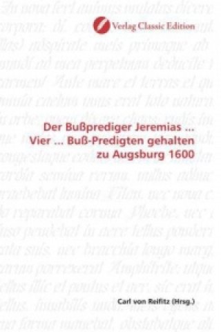Carte Der Bußprediger Jeremias ... Vier ... Buß-Predigten gehalten zu Augsburg 1600 Carl von Reifitz