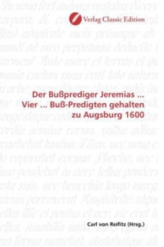 Książka Der Bußprediger Jeremias ... Vier ... Buß-Predigten gehalten zu Augsburg 1600 Carl von Reifitz