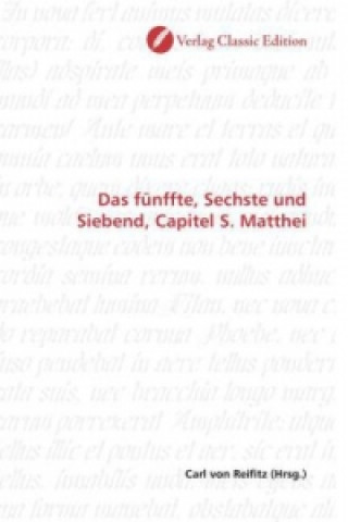 Könyv Das fünffte, Sechste und Siebend, Capitel S. Matthei Carl von Reifitz