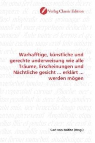 Kniha Warhafftige, künstliche und gerechte underweisung wie alle Träume, Erscheinungen und Nächtliche gesicht ... erklärt ... werden mögen Carl von Reifitz