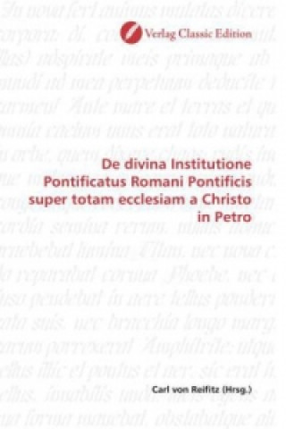 Книга De divina Institutione Pontificatus Romani Pontificis super totam ecclesiam a Christo in Petro Carl von Reifitz