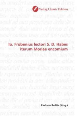 Knjiga Io. Frobenius lectori S. D. Habes iterum Moriae encomium Carl von Reifitz