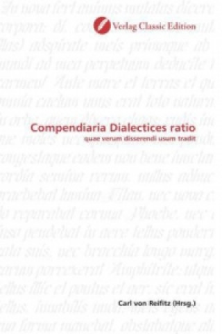 Könyv Compendiaria Dialectices ratio Carl von Reifitz