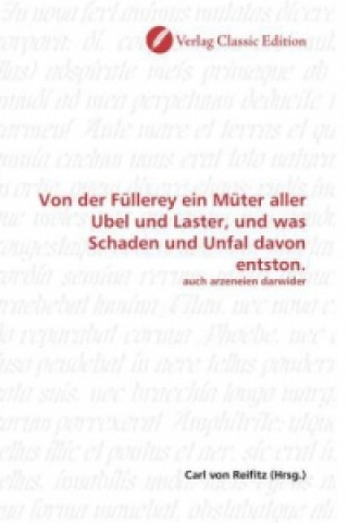 Book Von der Füllerey ein Müter aller Ubel und Laster, und was Schaden und Unfal davon entston. Carl von Reifitz