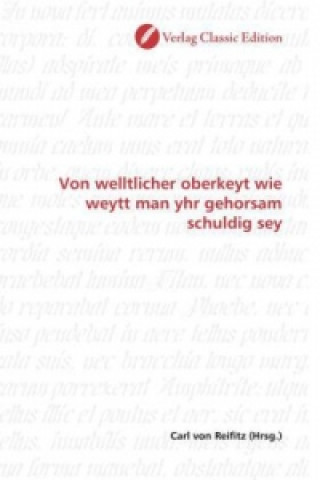 Książka Von welltlicher oberkeyt wie weytt man yhr gehorsam schuldig sey Carl von Reifitz