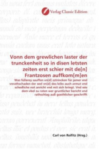 Knjiga Vonn dem grewlichen laster der trunckenheit so in disen letsten zeiten erst schier mit de[n] Frantzosen auffkom[m]en Carl von Reifitz