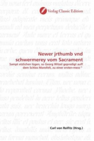 Kniha Newer jrthumb vnd schwermerey vom Sacrament Carl von Reifitz