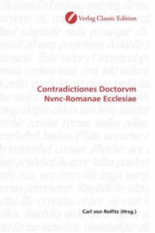 Kniha Contradictiones Doctorvm Nvnc-Romanae Ecclesiae Carl von Reifitz