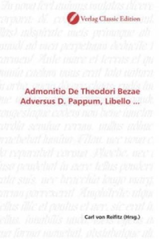 Knjiga Admonitio De Theodori Bezae Adversus D. Pappum, Libello ... Carl von Reifitz