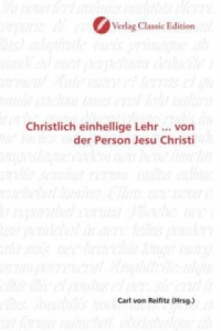 Kniha Christlich einhellige Lehr ... von der Person Jesu Christi Carl von Reifitz