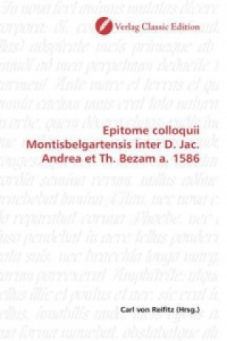 Carte Epitome colloquii Montisbelgartensis inter D. Jac. Andrea et Th. Bezam a. 1586 Carl von Reifitz