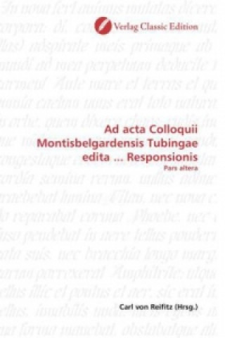 Kniha Ad acta Colloquii Montisbelgardensis Tubingae edita ... Responsionis Carl von Reifitz