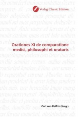 Carte Orationes XI de comparatione medici, philosophi et oratoris Carl von Reifitz