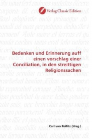 Książka Bedenken und Erinnerung auff einen vorschlag einer Conciliation, in den streittigen Religionssachen Carl von Reifitz