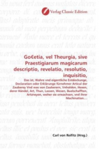 Carte Go etia, vel Theurgia, sive Praestigiarum magicarum descriptio, revelatio, resolutio, inquisitio, Carl von Reifitz