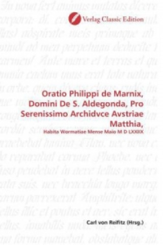 Kniha Oratio Philippi de Marnix, Domini De S. Aldegonda, Pro Serenissimo Archidvce Avstriae Matthia, Carl von Reifitz