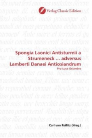 Buch Spongia Laonici Antisturmii a Strumeneck ... adversus Lamberti Danaei Antiosiandrum Carl von Reifitz